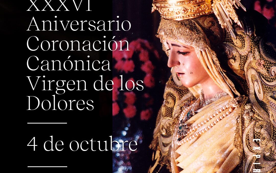 XXXVI Aniversario de la Coronación Canónica de la Virgen de los Dolores