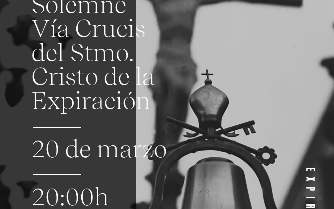 SOLEMNE VÍA CRUCIS DEL SANTÍSIMO CRISTO DE LA EXPIRACIÓN.